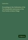 Charles Rice: Proceedings at the Celebration of the Two Hundredth Anniversary of the First Parish at Salem Village, Buch