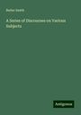 Butler Smith: A Series of Discourses on Various Subjects, Buch