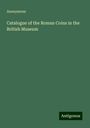 Anonymous: Catalogue of the Roman Coins in the British Museum, Buch