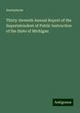 Anonymous: Thirty-Seventh Annual Report of the Superintendent of Public Instruction of the State of Michigan, Buch