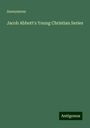 Anonymous: Jacob Abbott's Young Christian Series, Buch