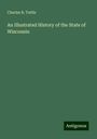 Charles R. Tuttle: An Illustrated History of the State of Wisconsin, Buch