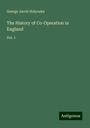 George Jacob Holyoake: The History of Co-Operation in England, Buch