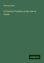 Thomas Lewin: A Practical Treatise on the Law of Trusts, Buch