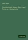 James Simson: Contributions to Natural History, and Papers on Other Subjects, Buch