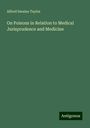 Alfred Swaine Taylor: On Poisons in Relation to Medical Jurisprudence and Medicine, Buch