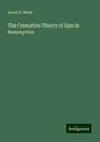 David A. Wells: The Cremation Theory of Specie Resumption, Buch