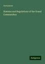 Anonymous: Statutes and Regulations of the Grand Commandery, Buch