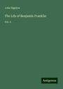 John Bigelow: The Life of Benjamin Franklin, Buch