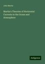 John Martin: Martin's Theories of Horizontal Currents in the Ocean and Atmosphere, Buch