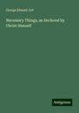 George Edward Jelf: Necessary Things, as Declared by Christ Himself, Buch