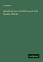 D. Duncan: Selections from the Writings of John Ruskin. Ethical, Buch