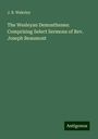 J. B. Wakeley: The Wesleyan Demosthenes: Comprising Select Sermons of Rev. Joseph Beaumont, Buch