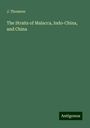 J. Thomson: The Straits of Malacca, Indo-China, and China, Buch