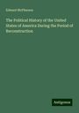 Edward Mcpherson: The Political History of the United States of America During the Period of Reconstruction, Buch