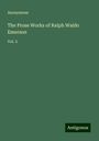 Anonymous: The Prose Works of Ralph Waldo Emerson, Buch