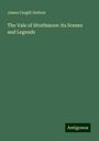 James Cargill Guthrie: The Vale of Strathmore: its Scenes and Legends, Buch