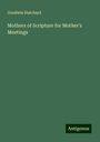 Goodwin Hatchard: Mothers of Scripture for Mother's Meetings, Buch