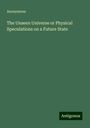 Anonymous: The Unseen Universe or Physical Speculations on a Future State, Buch