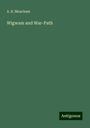 A. B. Meacham: Wigwam and War-Path, Buch