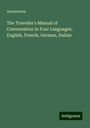 Anonymous: The Traveller's Manual of Conversation in Four Languages, English, French, German, Italian, Buch