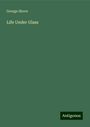 George Shove: Life Under Glass, Buch