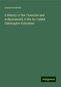 Aaron Goodrich: A History of the Character and Achievements of the So-Called Christopher Columbus, Buch