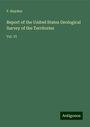 F. Hayden: Report of the United States Geological Survey of the Territories, Buch