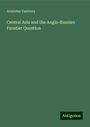 Arminius Vambery: Central Asia and the Anglo-Russian Frontier Question, Buch