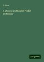 G. Stent: A Chinese and English Pocket Dictionary, Buch