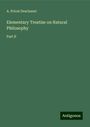 A. Privat Deschanel: Elementary Treatise on Natural Philosophy, Buch