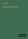 John French: Common School Arithmetic, Buch