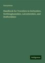 Anonymous: Handbook for Travellers in Derbyshire, Notthinghamshire, Leicestershire, and Staffordshire, Buch