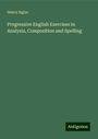 Henry Siglar: Progressive English Exercises in Analysis, Composition and Spelling, Buch