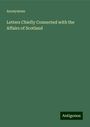 Anonymous: Letters Chiefly Connected with the Affairs of Scotland, Buch