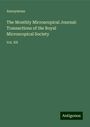 Anonymous: The Monthly Microscopical Journal: Transactions of the Royal Microscopical Society, Buch