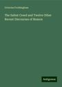 Octavius Frothingham: The Safest Creed and Twelve Other Recent Discourses of Reason, Buch