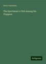 Harry Castlemon: The Sportsman's Club Among the Trappers, Buch