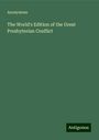 Anonymous: The World's Edition of the Great Presbyterian Conflict, Buch