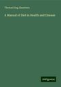 Thomas King Chambers: A Manual of Diet in Health and Disease, Buch