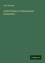 John Kennedy: A Brief Defence of Supernatural Christianity, Buch