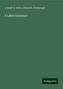 Joseph H. Allen: A Latin Grammar, Buch