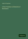 John W. Nystrom: A New Treatise on Elements of Mechanics, Buch