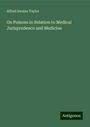 Alfred Swaine Taylor: On Poisons in Relation to Medical Jurisprudence and Medicine, Buch