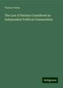 Travers Twiss: The Law of Nations Considered as Independent Political Communities, Buch