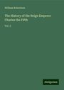 William Robertson: The History of the Reign Emperor Charles the Fifth, Buch