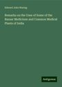 Edward John Waring: Remarks on the Uses of Some of the Bazaar Medicines and Common Medical Plants of India, Buch