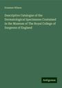 Erasmus Wilson: Descriptive Catalogue of the Dermatological Specimenes Contained in the Museum of The Royal College of Surgeons of England, Buch