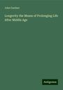 John Gardner: Longevity the Means of Prolonging Life After Middle Age, Buch