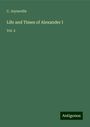 C. Joyneville: Life and Times of Alexander I, Buch